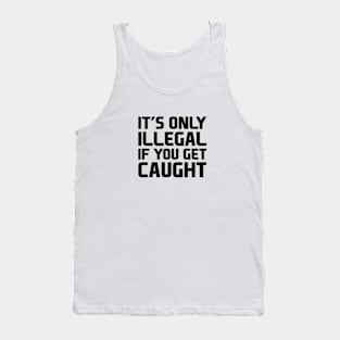 Don't Get Caught Tank Top